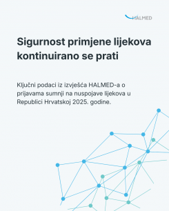 Sigurnost primjene lijekova stalno se prati: objavljeno Izvješće HALMED-a o prijavama sumnji na nuspojave u 2025. godini